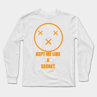 You kept me like a secret Long Sleeve T-Shirt